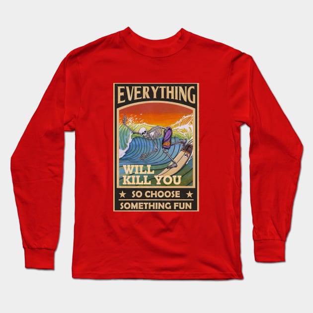 YOLO - Everything Will Kill You So Choose Something Fun Long Sleeve T-Shirt by OG Ballers